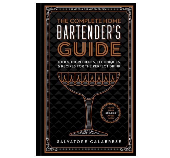 The Complete Home Bartenders Guide: Tools, Ingredients, Techniques & Recipes for the Perfect Drink