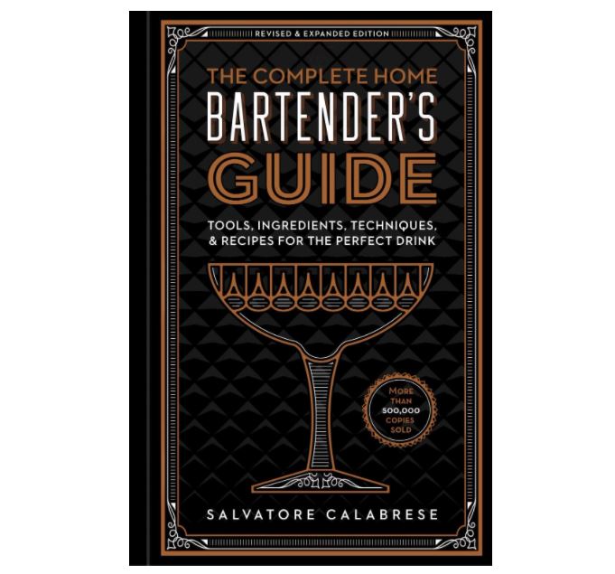 The Complete Home Bartender’s Guide: Tools, Ingredients, Techniques & Recipes for the Perfect Drink